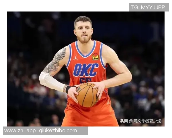 雷霆重磅引援卡鲁索与哈腾助力球队冲击总冠军梦想